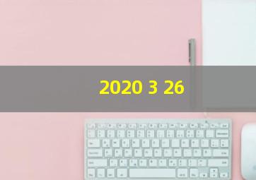 2020 3 26